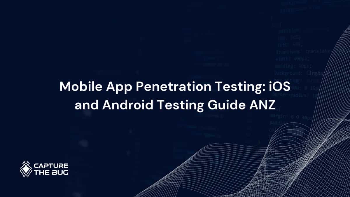 Mobile App Penetration Testing in ANZ 2026: What iOS and Android Testing Covers and Why Your Web App Pentest Did Not Do It