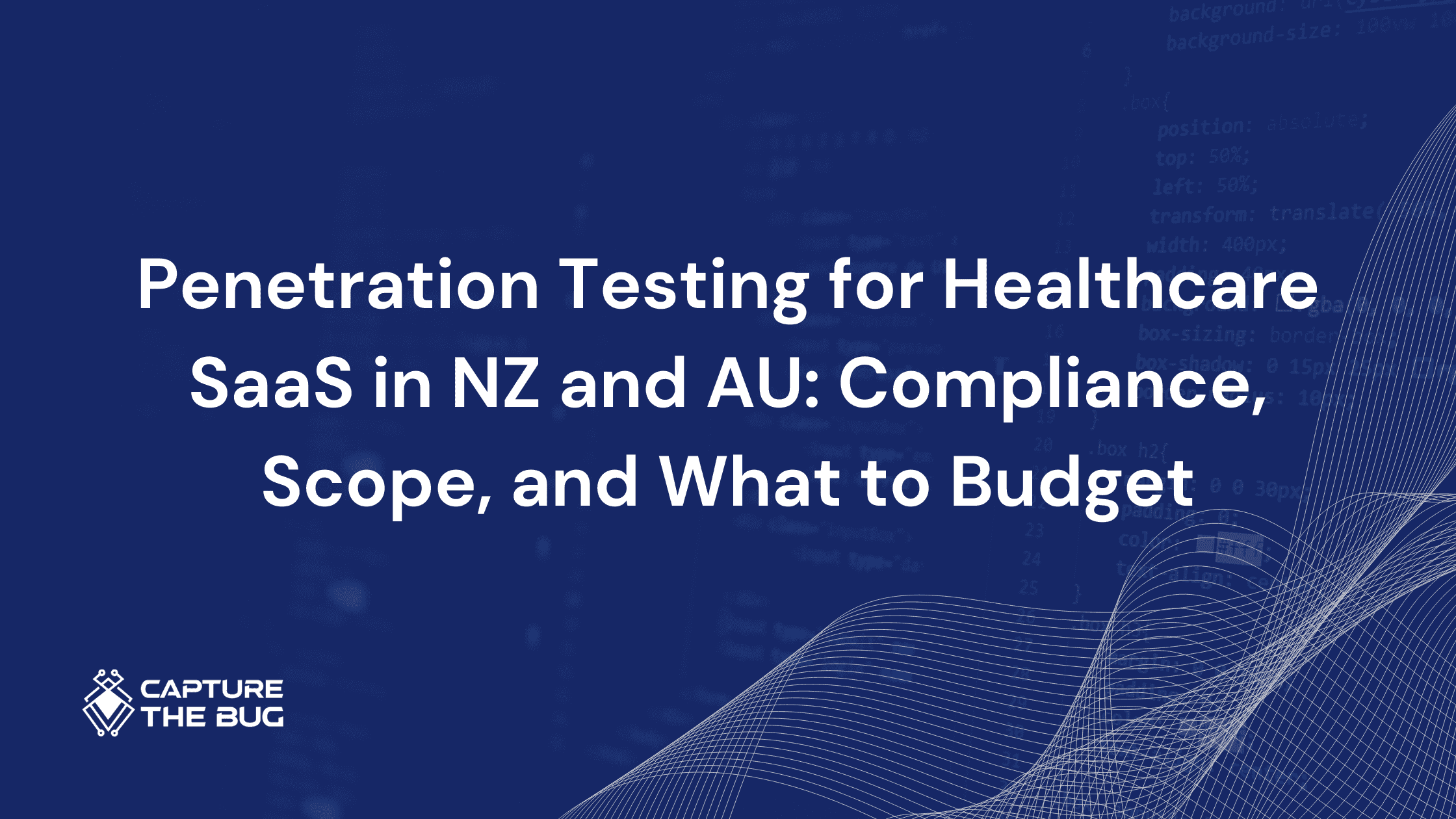 Penetration Testing for Healthcare SaaS in NZ and AU: Compliance, Scope, and What to Budget