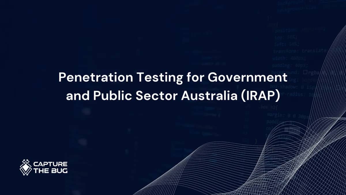 Penetration Testing for Australian Government and Public Sector in 2026: IRAP, ISM, and What Vendors Actually Need to Produce