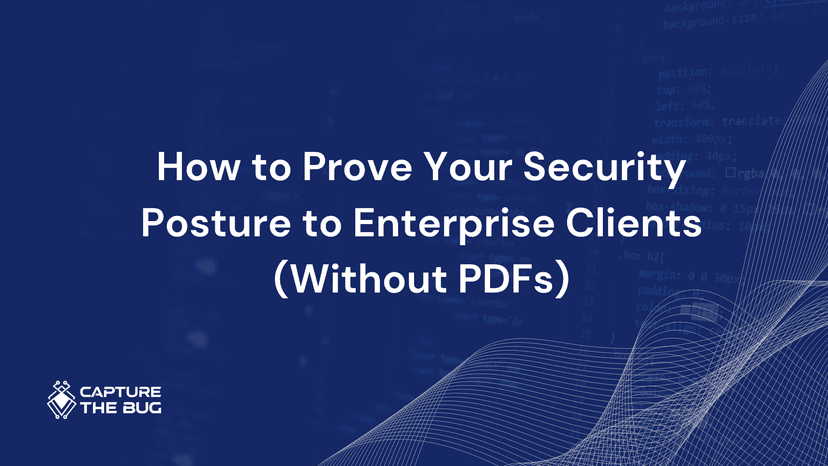How To Prove Your Security Posture To Enterprise Clients Without PDFs