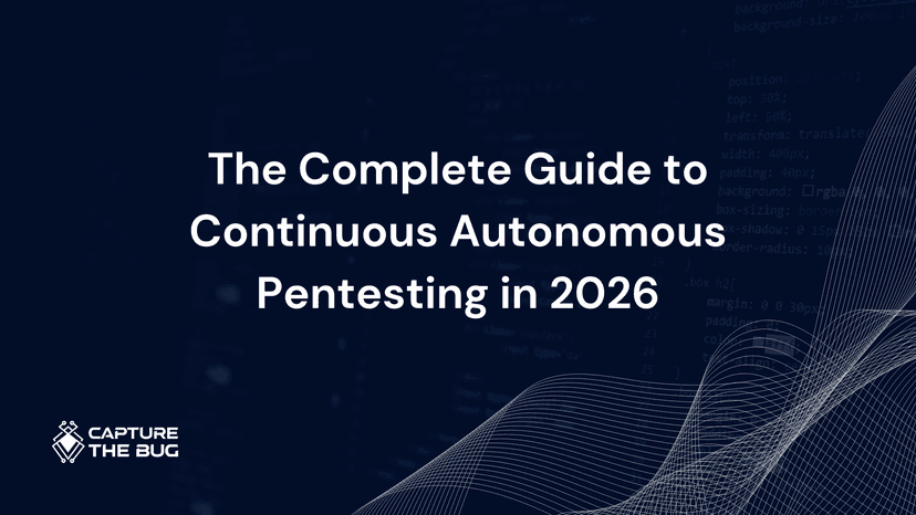 The Complete Guide to Continuous Autonomous Pentesting in 2026