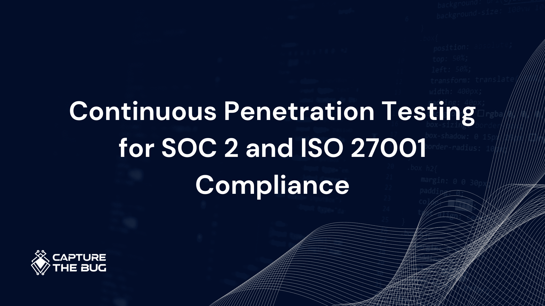 Continuous Penetration Testing for SOC 2 and ISO 27001 Compliance