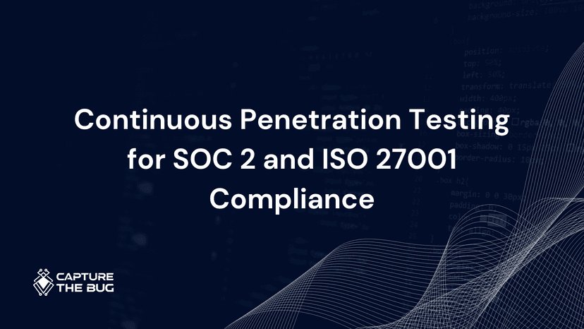 Continuous Penetration Testing for SOC 2 and ISO 27001 Compliance