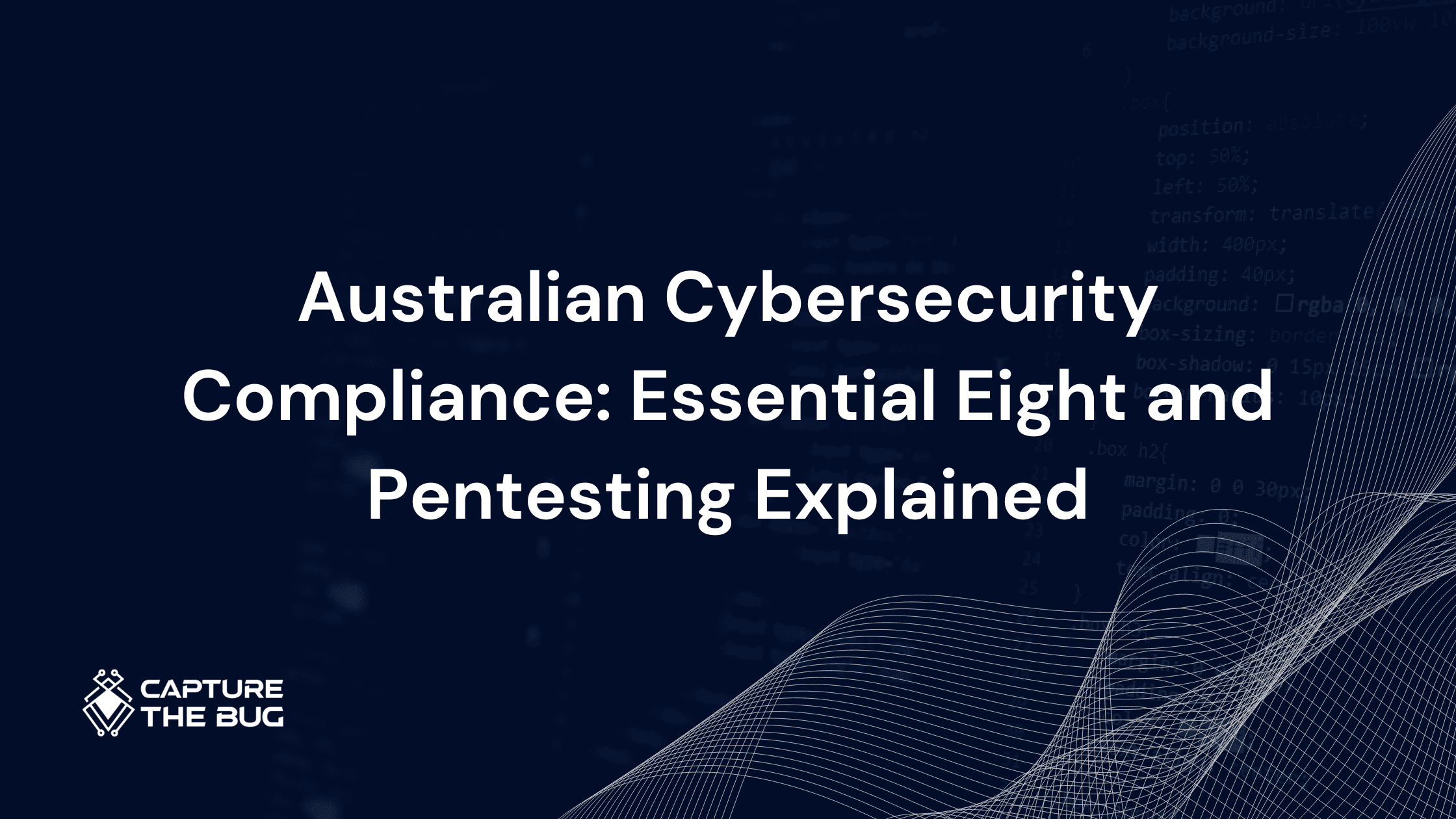Australian Cybersecurity Compliance: Essential Eight and Pentesting Explained