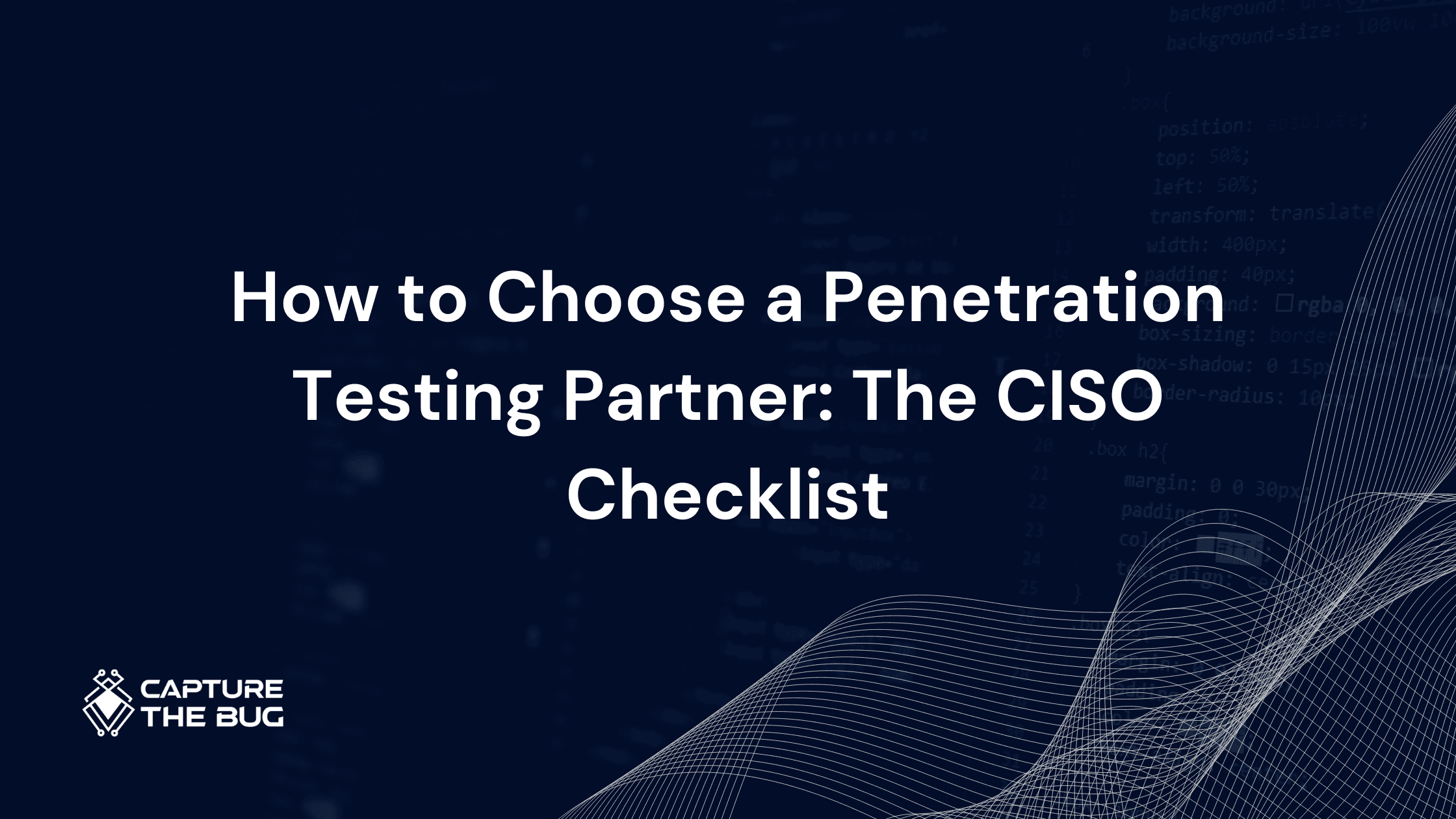 How to Choose a Penetration Testing Partner: The CISO Checklist
