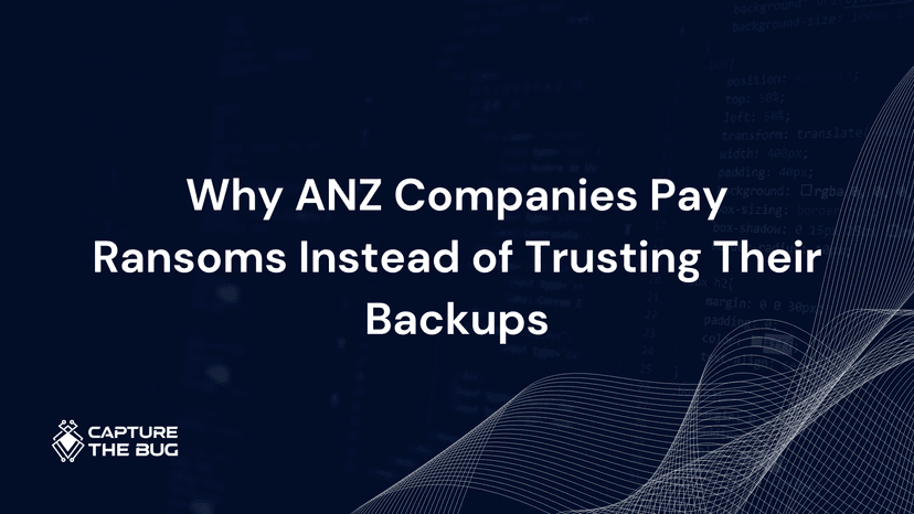 Why ANZ Companies Are Paying Ransoms Instead of Trusting Their Own Backups