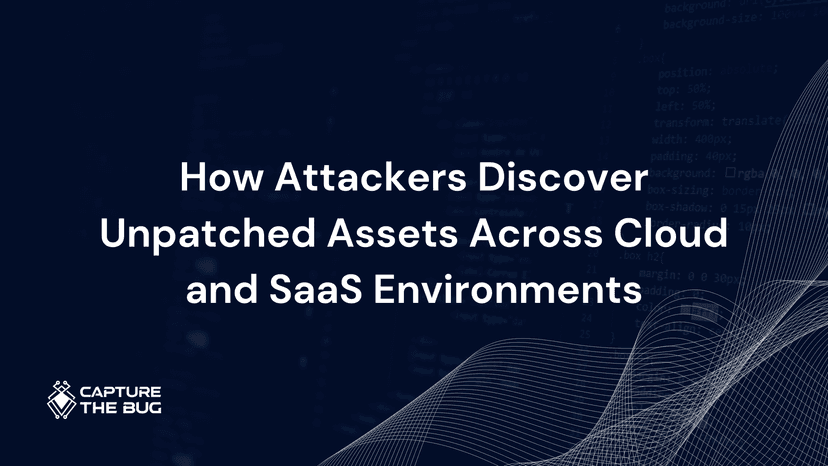 How Attackers Discover Unpatched Assets Across Cloud and SaaS Environments