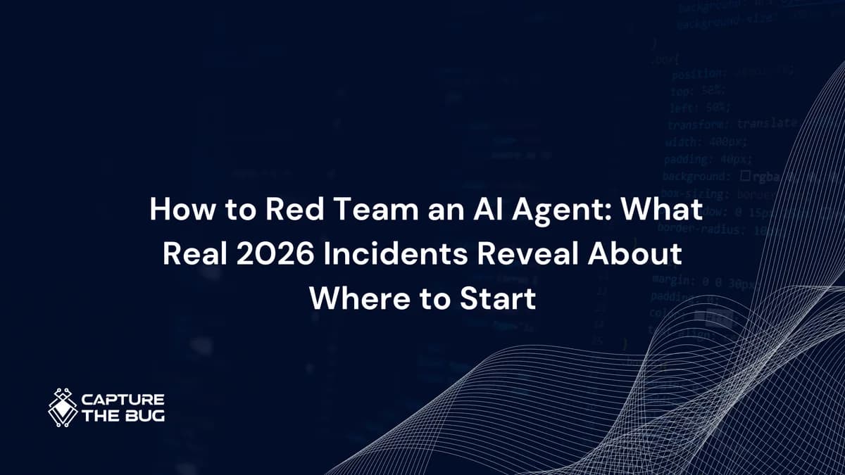 How to Red Team an AI Agent: What Real 2026 Incidents Reveal About Where to Start