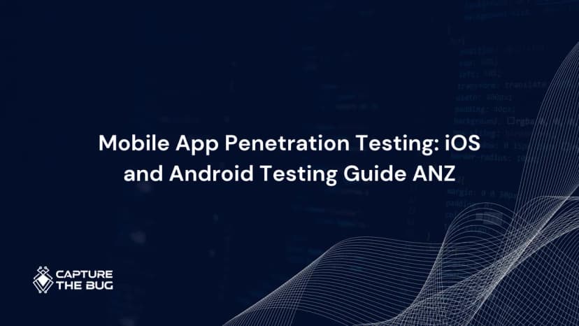 Mobile App Penetration Testing in ANZ 2026: What iOS and Android Testing Covers and Why Your Web App Pentest Did Not Do It