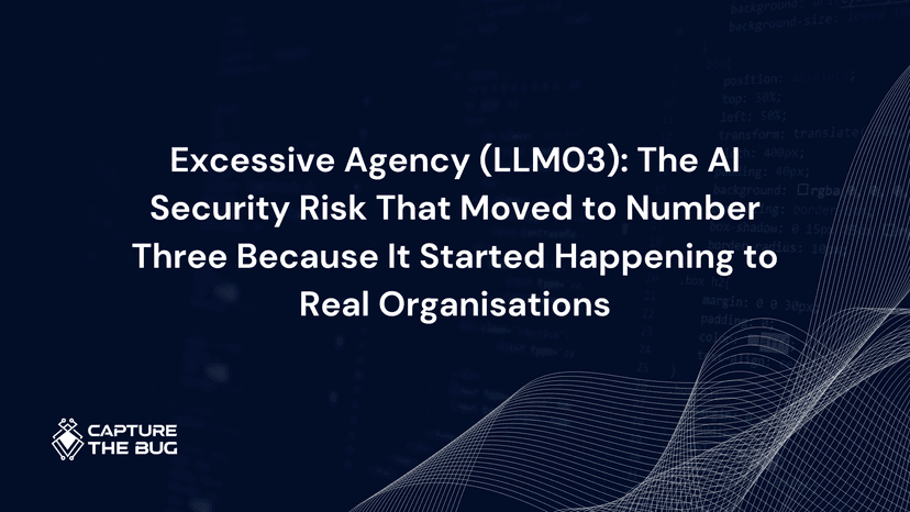 Excessive Agency (LLM03): The AI Security Risk That Moved to Number Three Because It Started Happening to Real Organisations