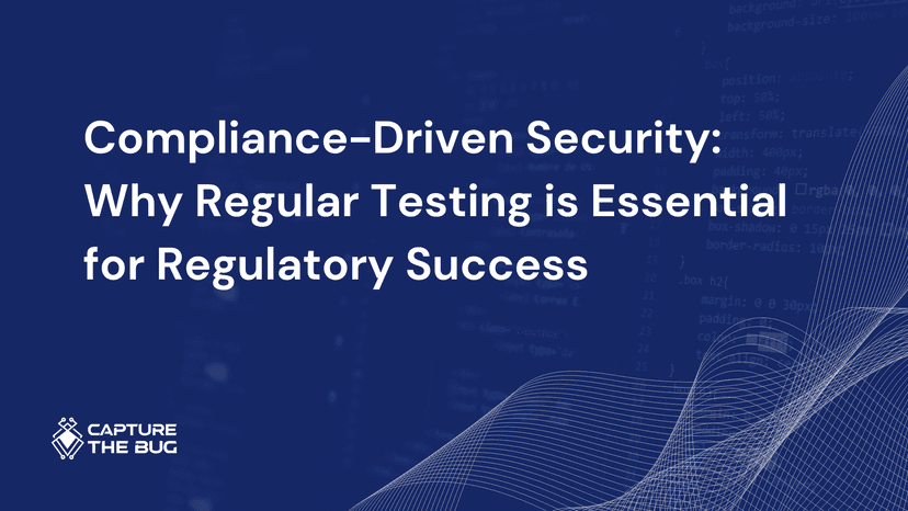 Compliance Driven Security Why Regular Testing Is Essential For Regulatory Success
