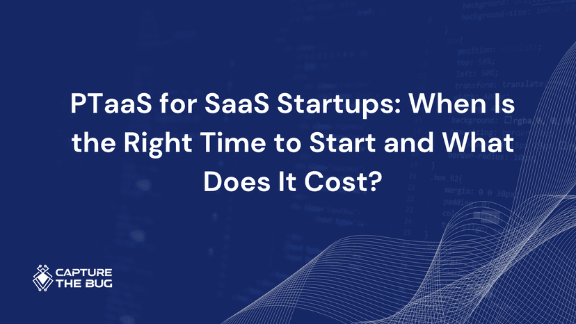 Ptaas For Saas Startups When Is The Right Time To Start And What Does It Cost