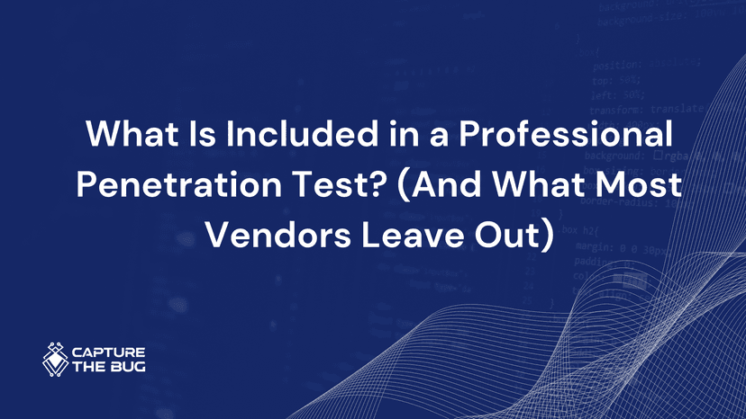 What Is Included In A Professional Penetration Test And What Most Vendors Leave Out