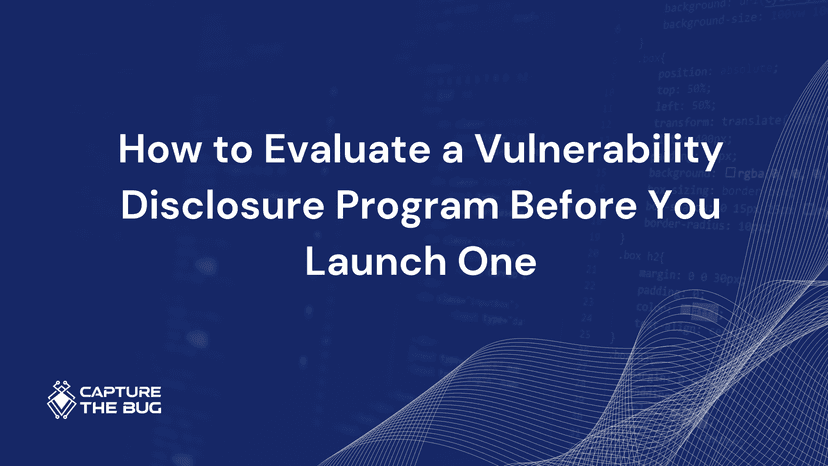 How To Evaluate A Vulnerability Disclosure Program Before You Launch One