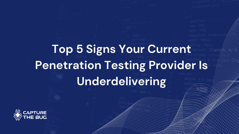 Top 5 Signs Your Current Penetration Testing Provider Is Underdelivering