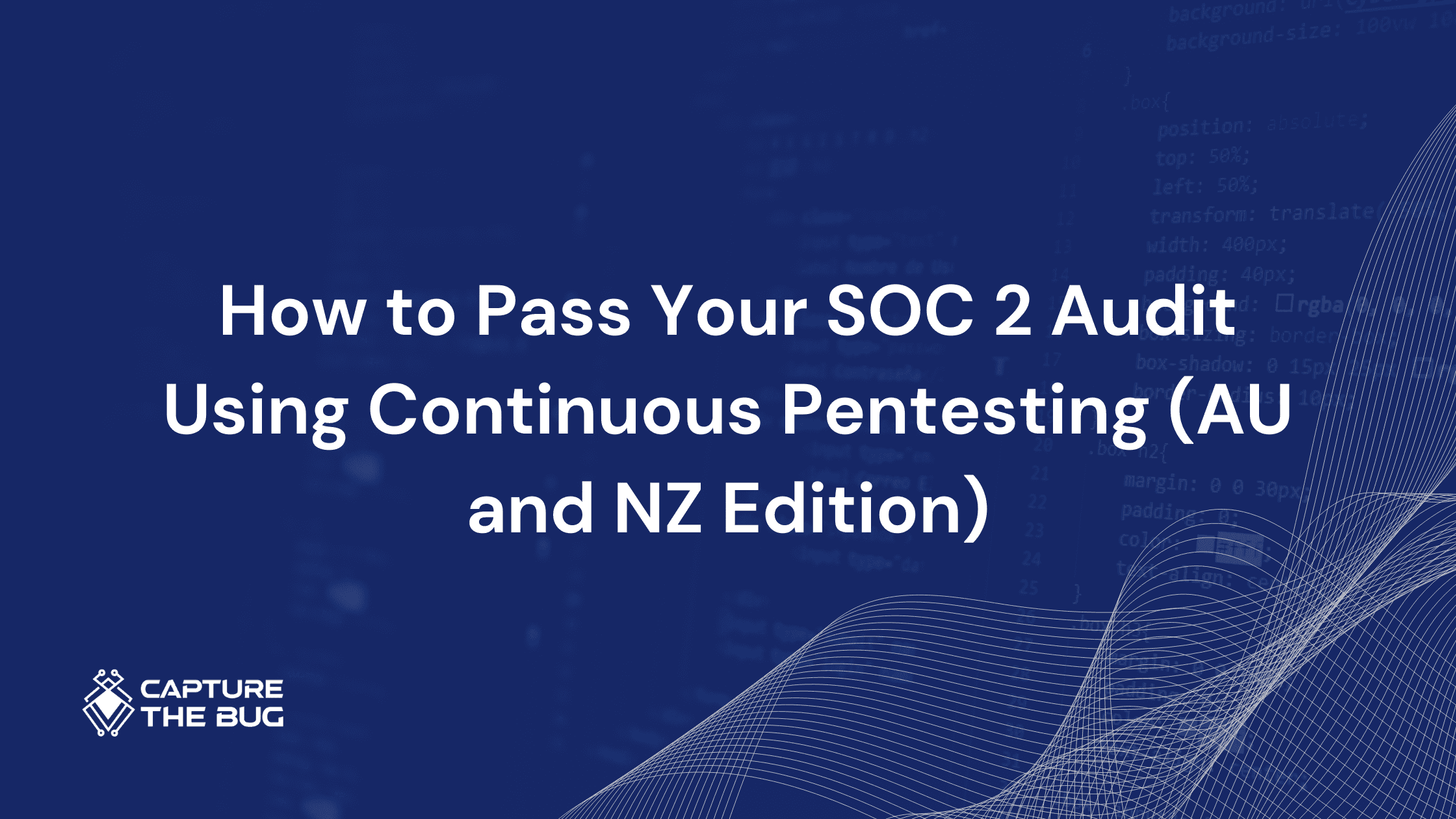 How to Pass Your SOC 2 Audit Using Continuous Pentesting (AU and NZ Edition)