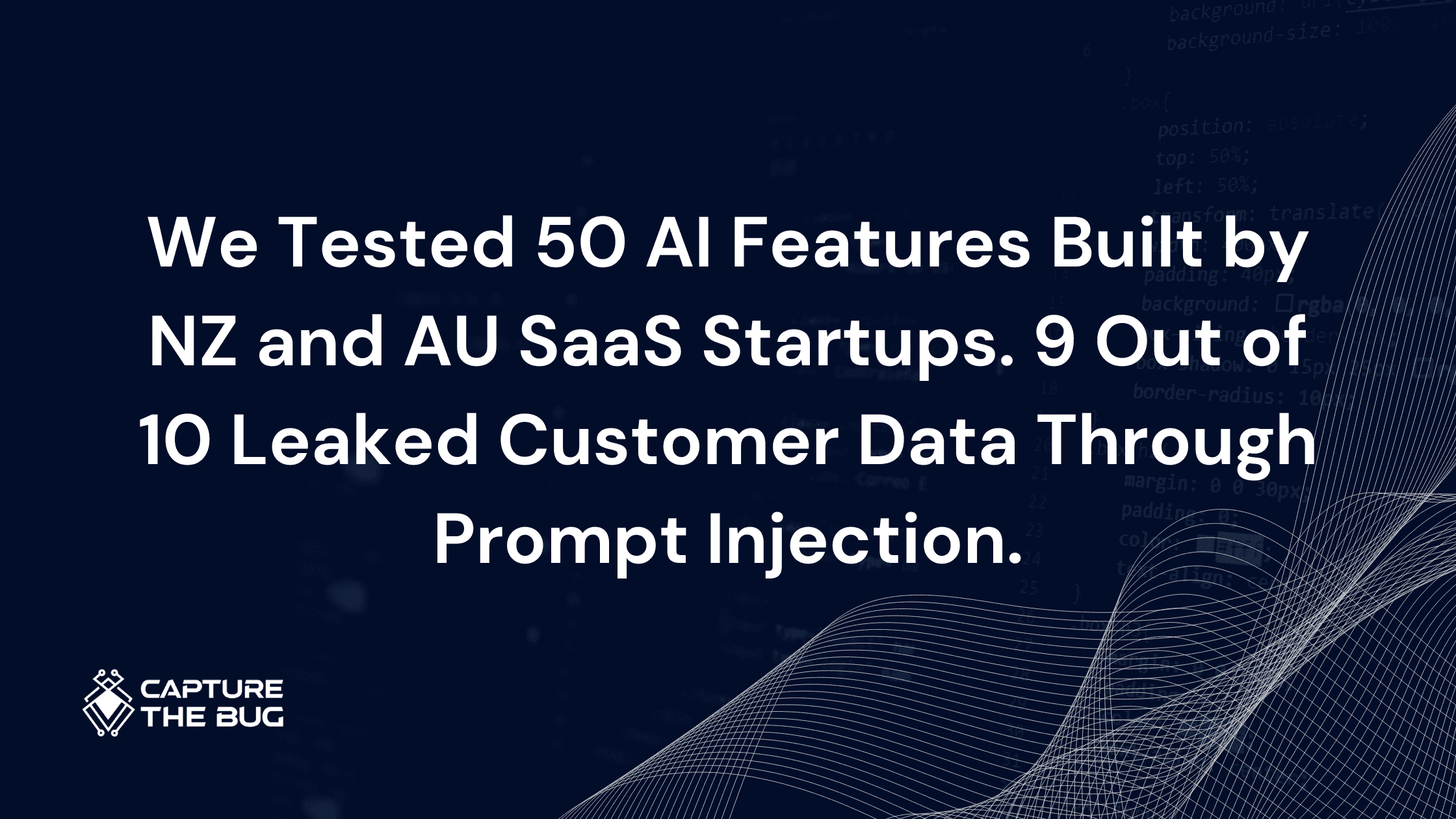 We Tested 50 AI Features Built by NZ and AU SaaS Startups. 9 Out of 10 Leaked Customer Data Through Prompt Injection.