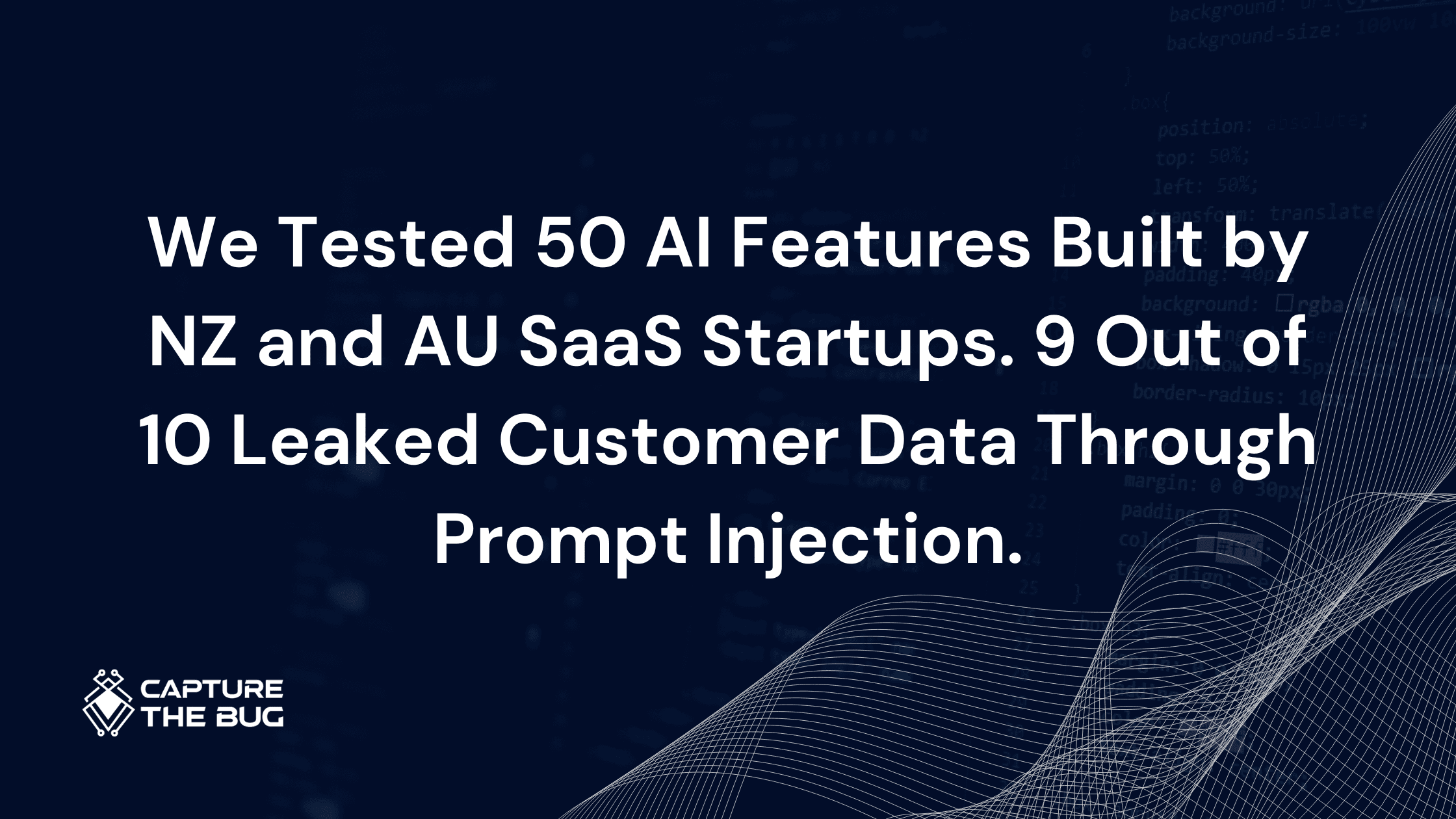 We Tested 50 AI Features Built by NZ and AU SaaS Startups. 9 Out of 10 Leaked Customer Data Through Prompt Injection.