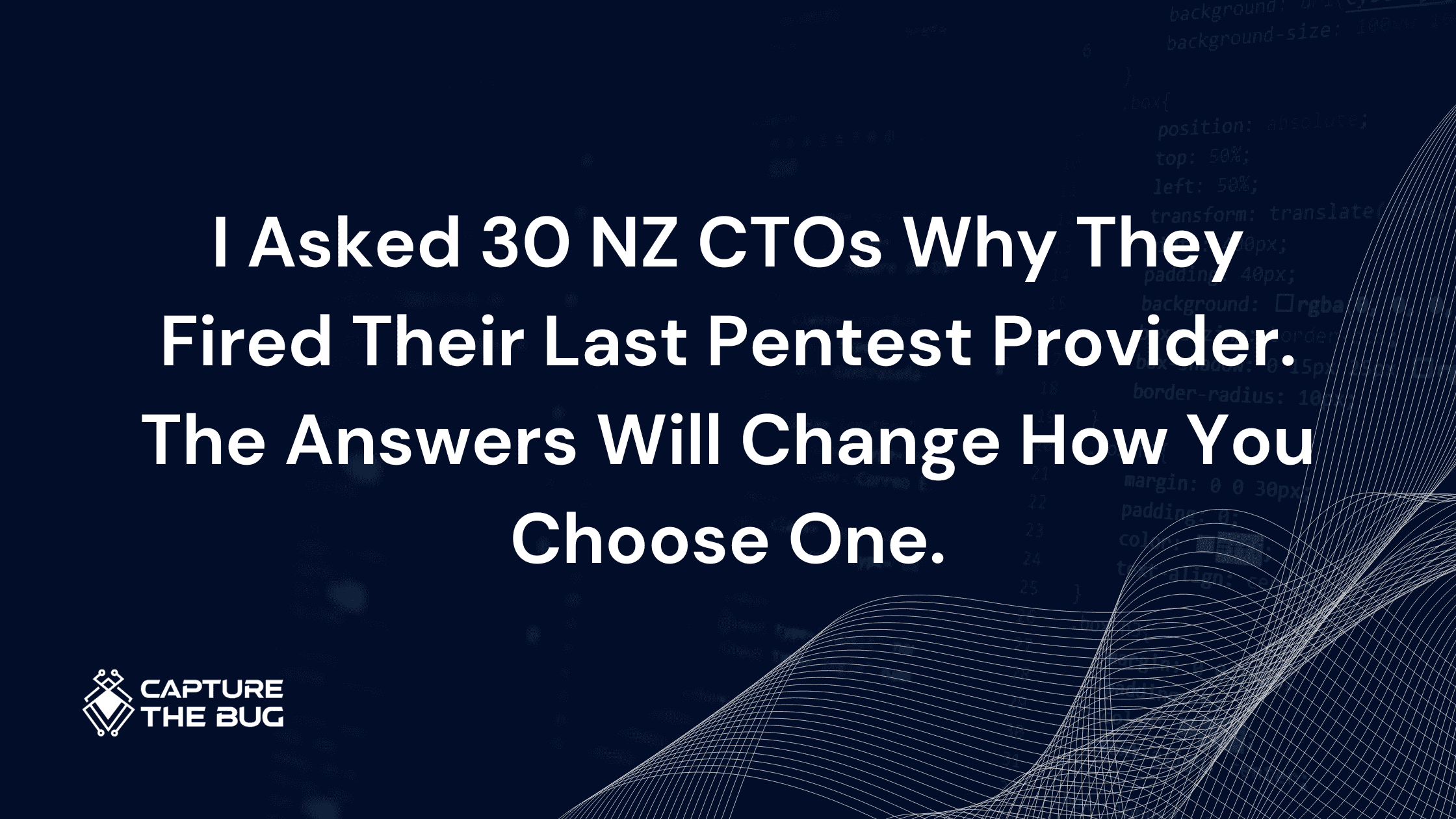 I Asked 30 NZ CTOs Why They Fired Their Last Pentest Provider. The Answers Will Change How You Choose One.