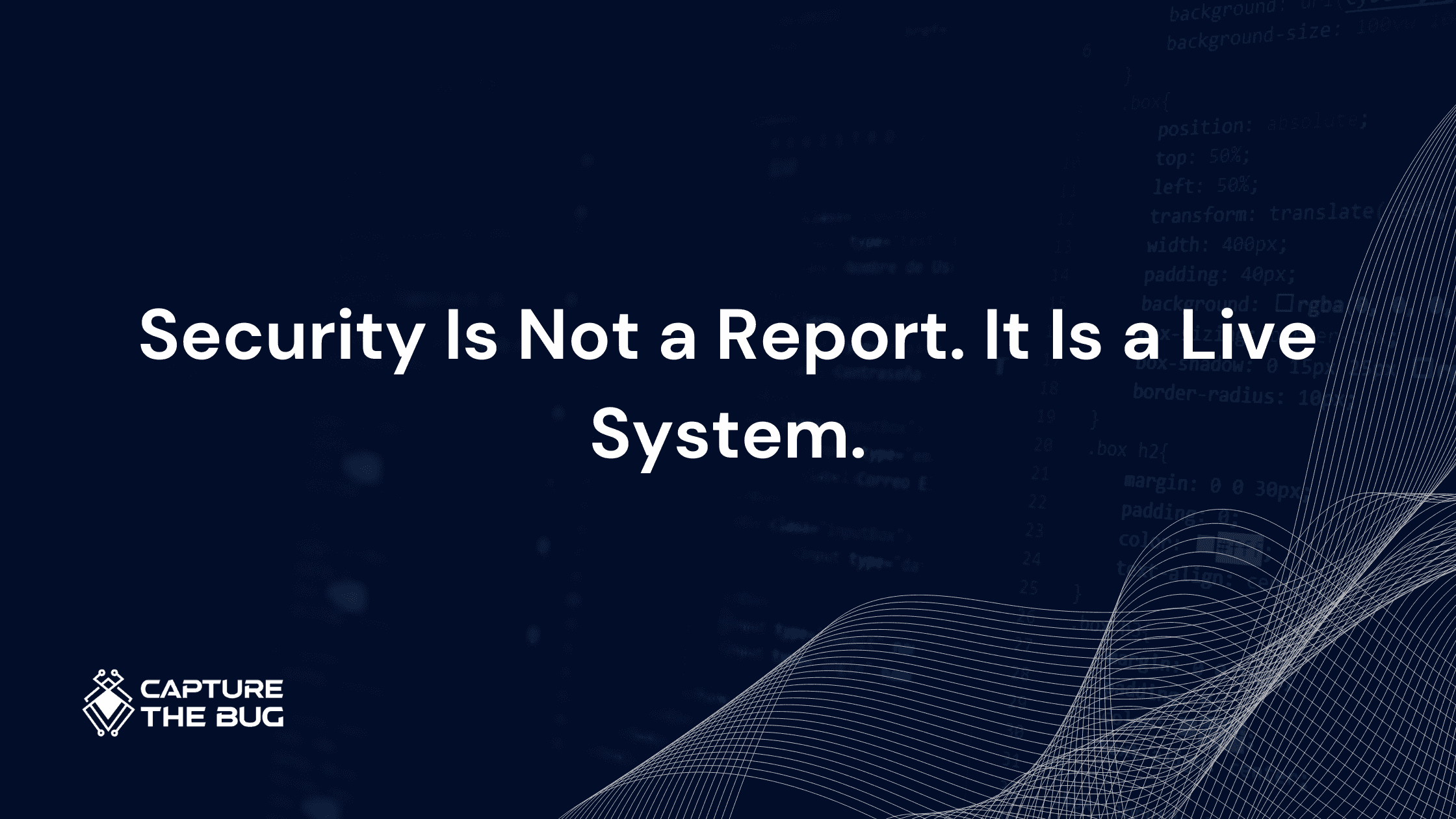 Security Is Not a Report. It Is a Live System.