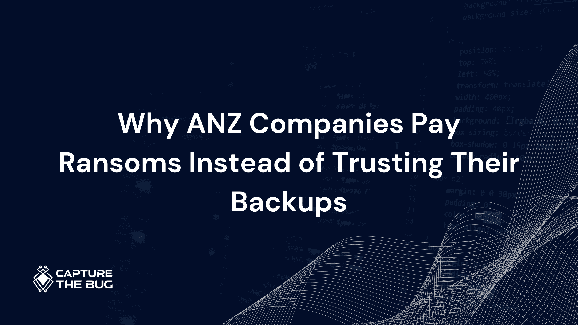 Why ANZ Companies Are Paying Ransoms Instead of Trusting Their Own Backups