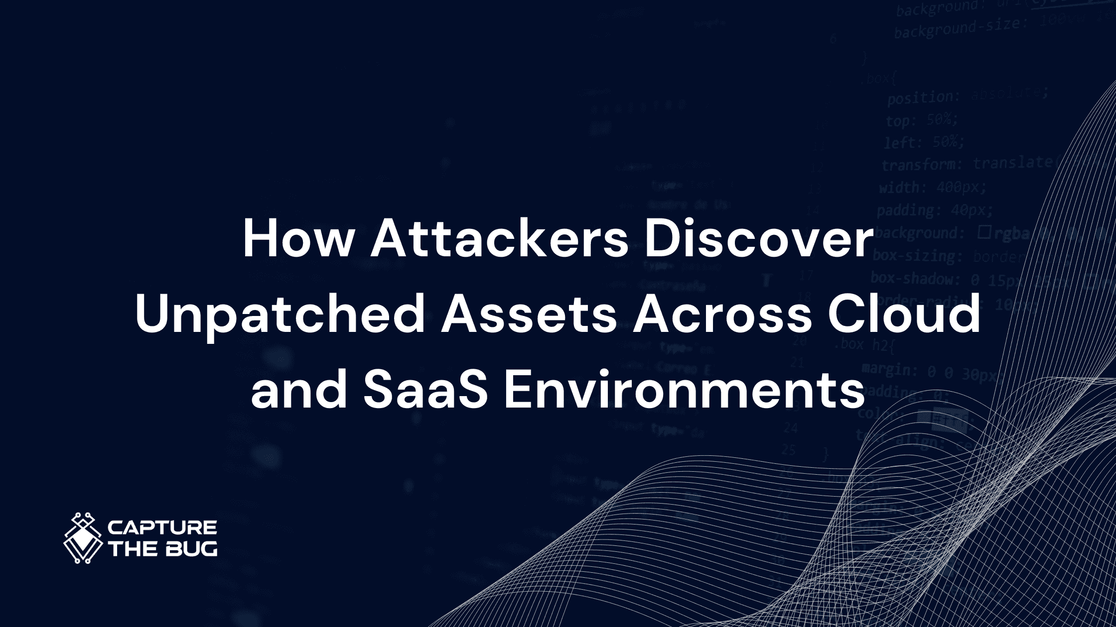 How Attackers Discover Unpatched Assets Across Cloud and SaaS Environments
