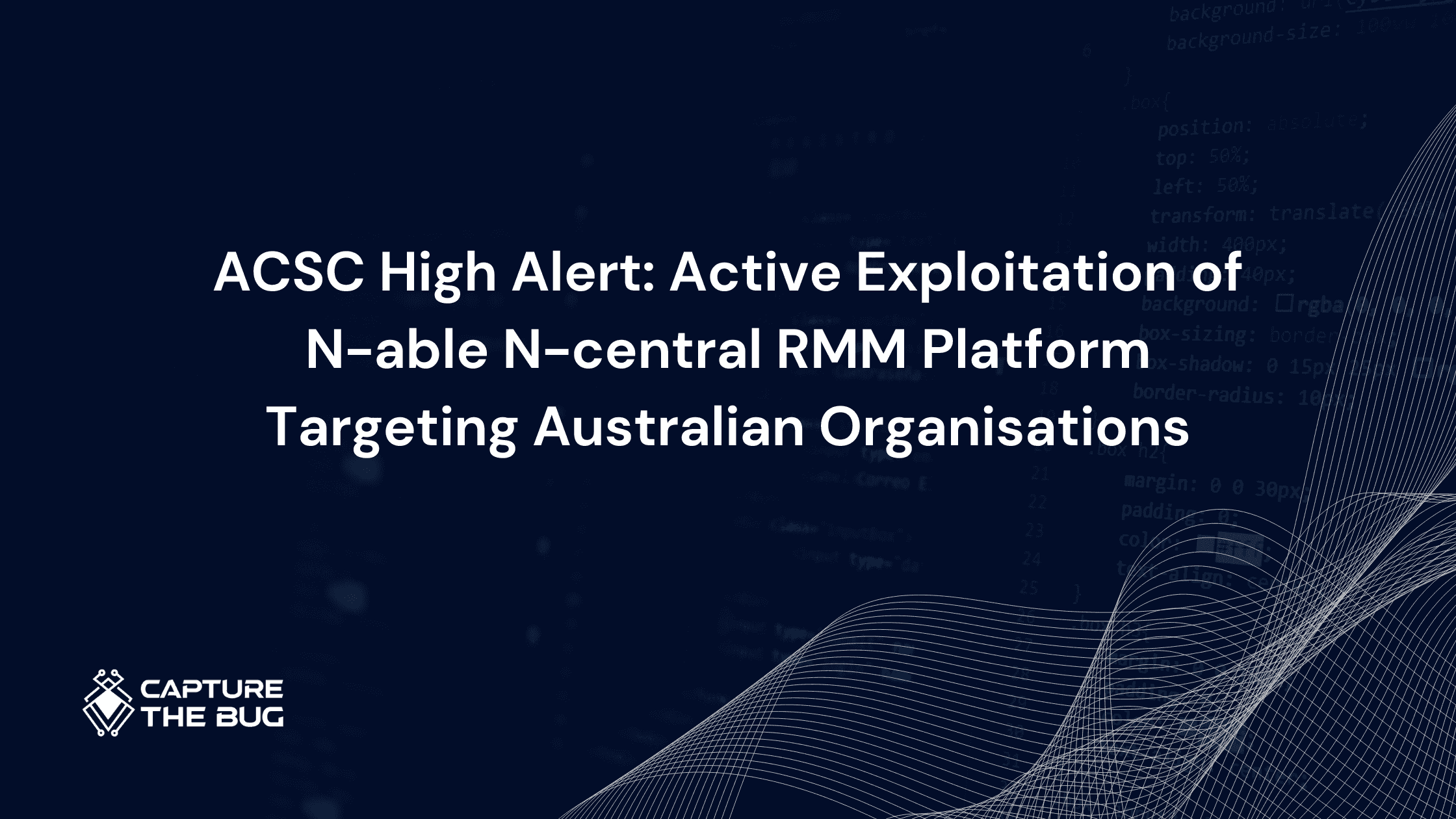ACSC High Alert: Active Exploitation of N-able N-central RMM Platform Targeting Australian Organisations