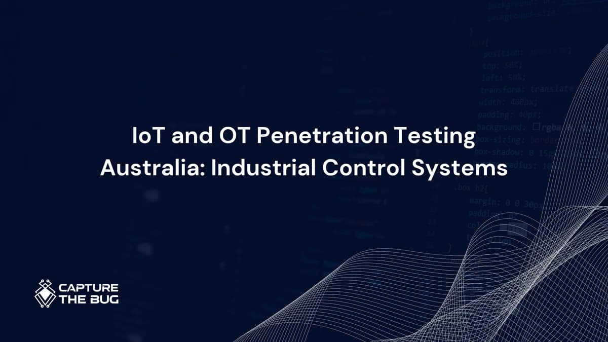IoT and OT Penetration Testing in Australia 2026: Why Industrial Control Systems Require a Completely Different Approach